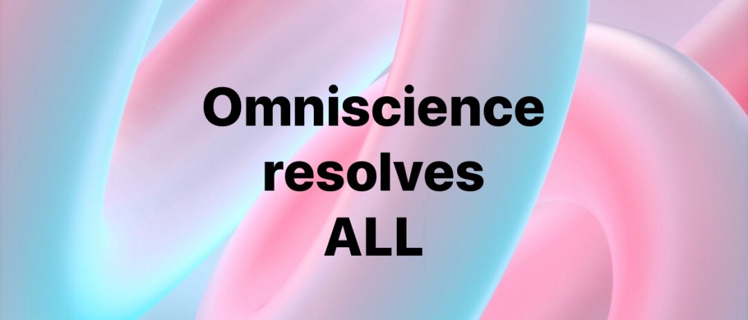 Omniscience resolves ALL