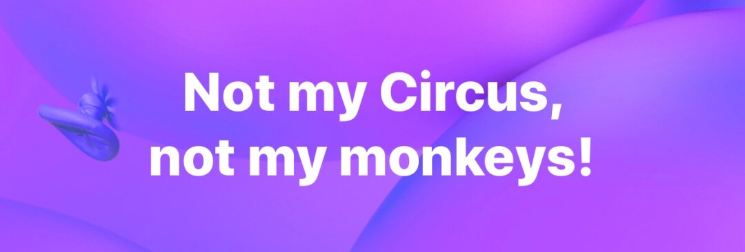 not my circus