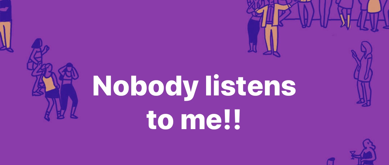 Nobody listens to me