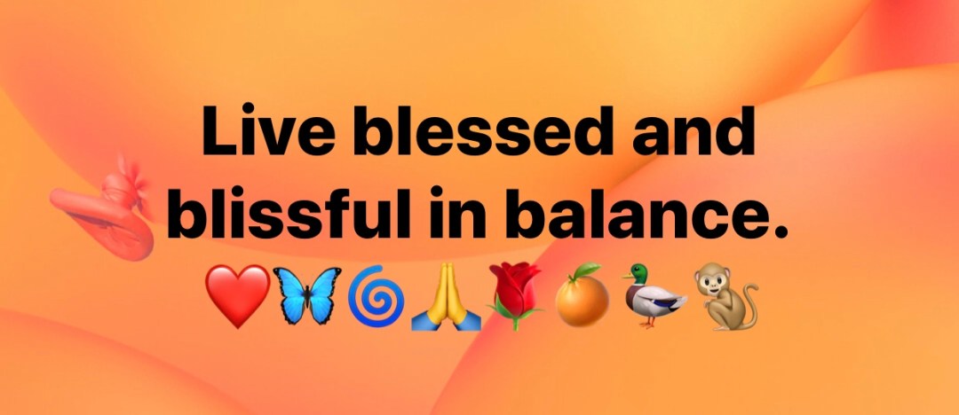 Live blessed and blissful in balance